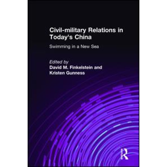 Civil-military Relations in Today's China: Swimming in a New Sea Civil-military Relations in Today's China: Swimming in a New Sea