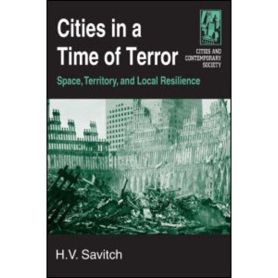 Cities in a Time of Terror: Space, Territory, and Local Resilience Cities in a Time of Terror: Space, Territory, and Local Resilience