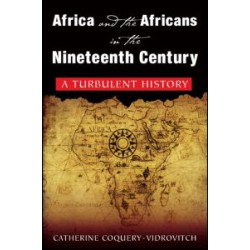 Africa and the Africans in the Nineteenth Century: A Turbulent History Africa and the Africans in the Nineteenth Century: A Turbulent History