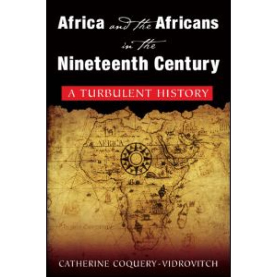 Africa and the Africans in the Nineteenth Century: A Turbulent History Africa and the Africans in the Nineteenth Century: A Turbulent History