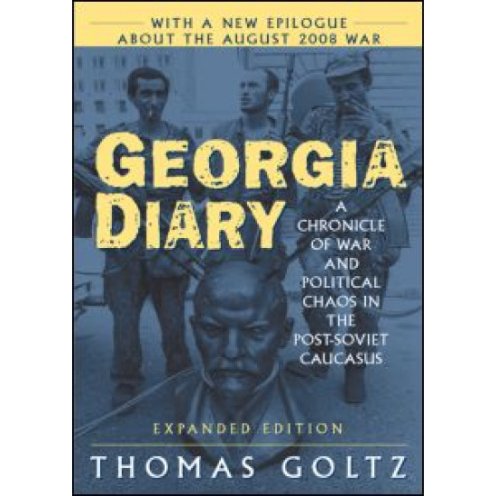 Georgia Diary: A Chronicle of War and Political Chaos in the Post-Soviet Caucasus