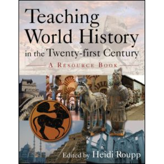 Teaching World History in the Twenty-first Century: A Resource Book Teaching World History in the Twenty-first Century: A Resource Book