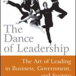 The Dance of Leadership: The Art of Leading in Business, Government, and Society The Dance of Leadership: The Art of Leading in Business, Government, and Society