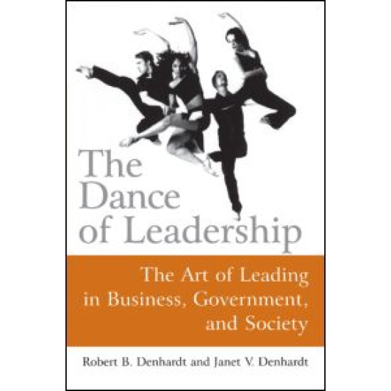 The Dance of Leadership: The Art of Leading in Business, Government, and Society