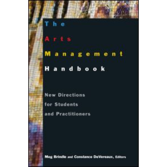 The Arts Management Handbook: New Directions for Students and Practitioners