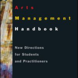 The Arts Management Handbook: New Directions for Students and Practitioners The Arts Management Handbook: New Directions for Students and Practitioners