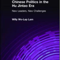 Chinese Politics in the Hu Jintao Era: New Leaders, New Challenges Chinese Politics in the Hu Jintao Era: New Leaders, New Challenges