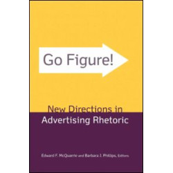 Go Figure! New Directions in Advertising Rhetoric