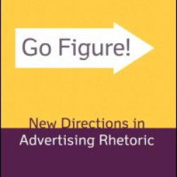 Go Figure! New Directions in Advertising Rhetoric