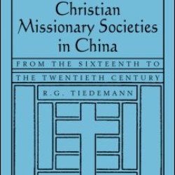 Reference Guide to Christian Missionary Societies in China: From the Sixteenth to the Twentieth Century Reference Guide to Christian Missionary Societies in China: From the Sixteenth to the Twentieth Century