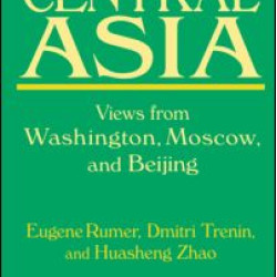 Central Asia: Views from Washington, Moscow, and Beijing Central Asia: Views from Washington, Moscow, and Beijing