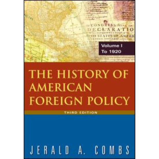 The History of American Foreign Policy: v.1: To 1920 The History of American Foreign Policy: v.1: To 1920
