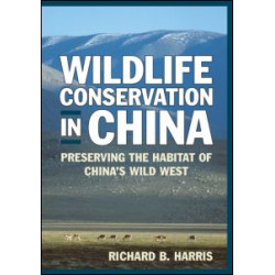 Wildlife Conservation in China: Preserving the Habitat of China's Wild West