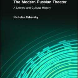 The Modern Russian Theater: A Literary and Cultural History The Modern Russian Theater: A Literary and Cultural History