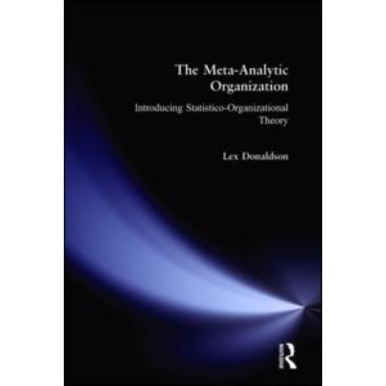 The Meta-Analytic Organization: Introducing Statistico-Organizational Theory