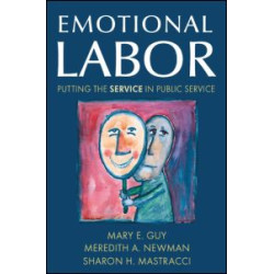 Emotional Labor: Putting the Service in Public Service Emotional Labor: Putting the Service in Public Service