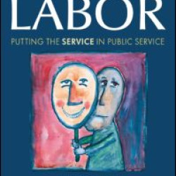 Emotional Labor: Putting the Service in Public Service