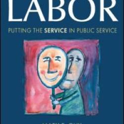 Emotional Labor: Putting the Service in Public Service