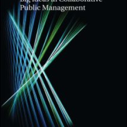 Big Ideas in Collaborative Public Management Big Ideas in Collaborative Public Management