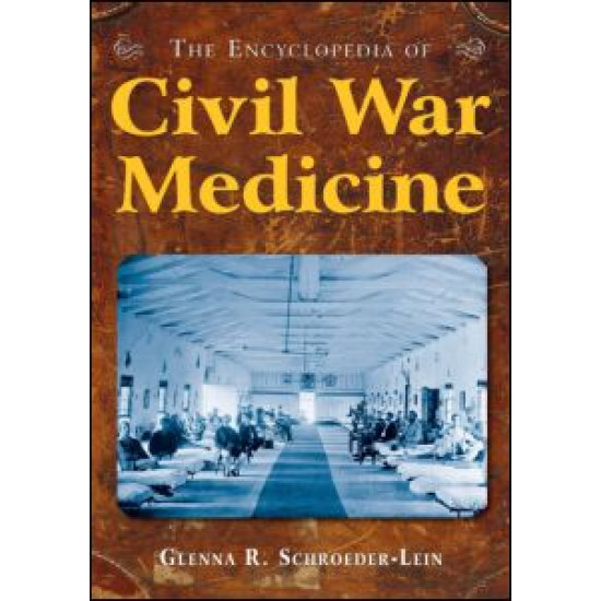 The Encyclopedia of Civil War Medicine The Encyclopedia of Civil War Medicine