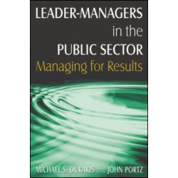 Leader-Managers in the Public Sector: Managing for Results