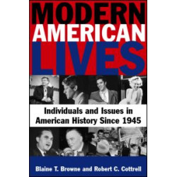 Modern American Lives: Individuals and Issues in American History Since 1945