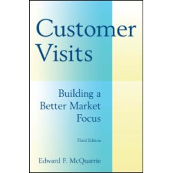 Customer Visits: Building a Better Market Focus