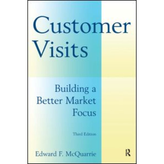 Customer Visits: Building a Better Market Focus