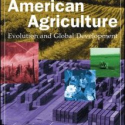 The Economics of American Agriculture: Evolution and Global Development The Economics of American Agriculture: Evolution and Global Development