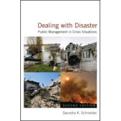 Dealing with Disaster: Public Management in Crisis Situations Dealing with Disaster: Public Management in Crisis Situations