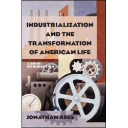 Industrialization and the Transformation of American Life: A Brief Introduction Industrialization and the Transformation of American Life: A Brief Introduction