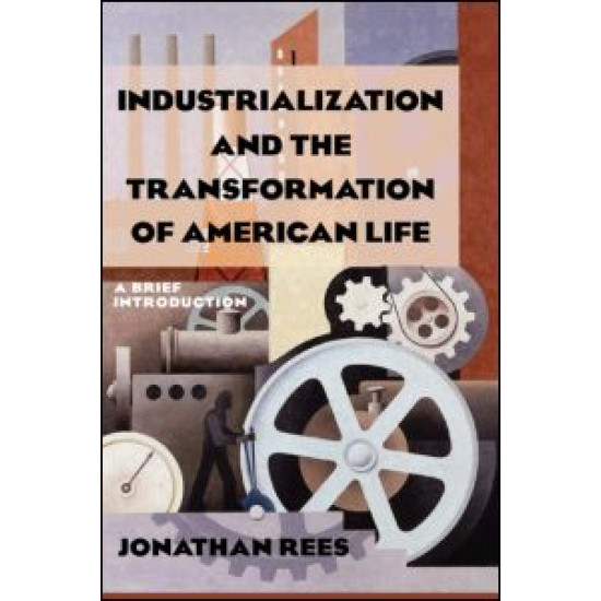 Industrialization and the Transformation of American Life: A Brief Introduction