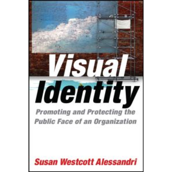 Visual Identity: Promoting and Protecting the Public Face of an Organization Visual Identity: Promoting and Protecting the Public Face of an Organization