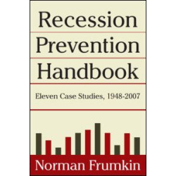 Recession Prevention Handbook: Eleven Case Studies 1948-2007 Recession Prevention Handbook: Eleven Case Studies 1948-2007