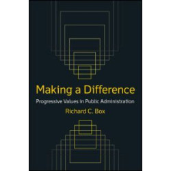 Making a Difference: Progressive Values in Public Administration Making a Difference: Progressive Values in Public Administration