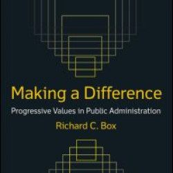 Making a Difference: Progressive Values in Public Administration Making a Difference: Progressive Values in Public Administration