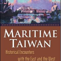 Maritime Taiwan: Historical Encounters with the East and the West