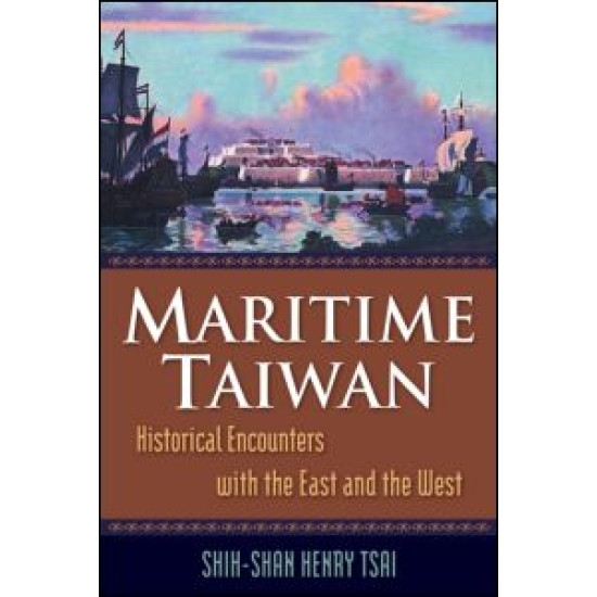 Maritime Taiwan: Historical Encounters with the East and the West Maritime Taiwan: Historical Encounters with the East and the West