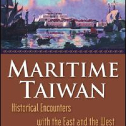 Maritime Taiwan: Historical Encounters with the East and the West