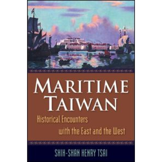 Maritime Taiwan: Historical Encounters with the East and the West Maritime Taiwan: Historical Encounters with the East and the West