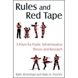 Rules and Red Tape: A Prism for Public Administration Theory and Research Rules and Red Tape: A Prism for Public Administration Theory and Research