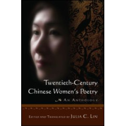 Twentieth-century Chinese Women's Poetry: An Anthology Twentieth-century Chinese Women's Poetry: An Anthology