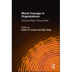 Moral Courage in Organizations: Doing the Right Thing at Work Moral Courage in Organizations: Doing the Right Thing at Work