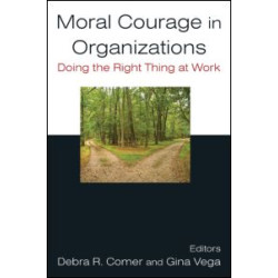 Moral Courage in Organizations: Doing the Right Thing at Work
