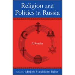 Religion and Politics in Russia: A Reader