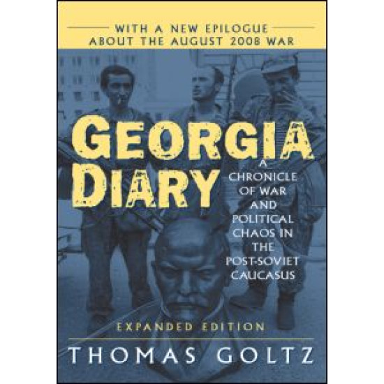 Georgia Diary: A Chronicle of War and Political Chaos in the Post-Soviet Caucasus