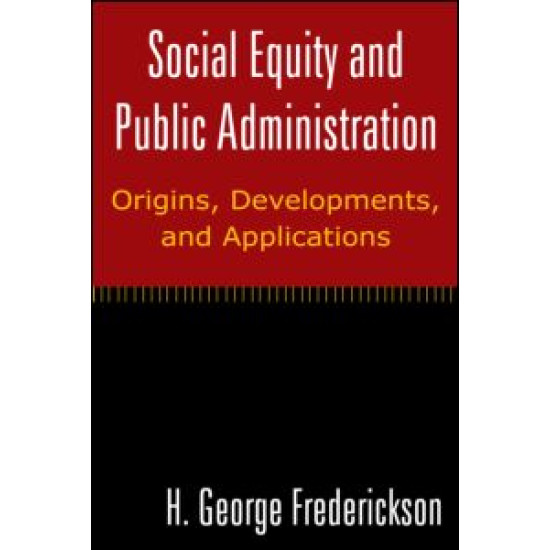 Social Equity and Public Administration: Origins, Developments, and Applications