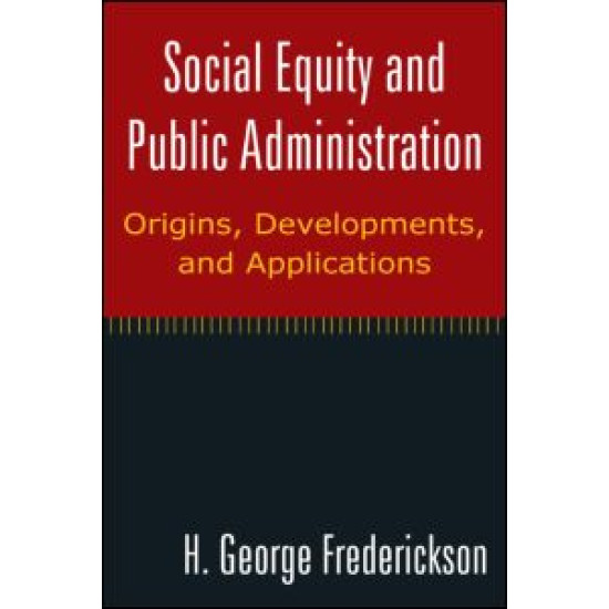 Social Equity and Public Administration: Origins, Developments, and Applications