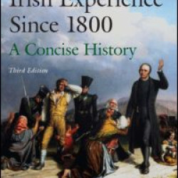 The Irish Experience Since 1800: A Concise History The Irish Experience Since 1800: A Concise History