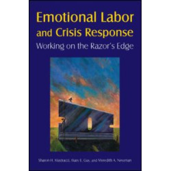 Emotional Labor and Crisis Response: Working on the Razor's Edge Emotional Labor and Crisis Response: Working on the Razor's Edge